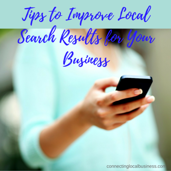 Tips to Improve Local Search Results for Your Business | connectinglocalbusiness.com