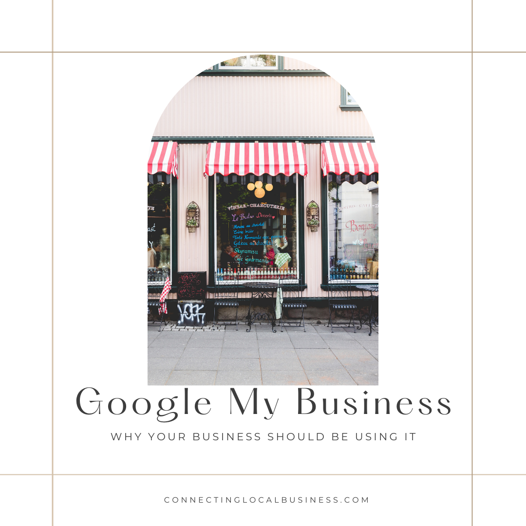 Why Local Businesses Need to Use Google My Business - Connecting Local Business