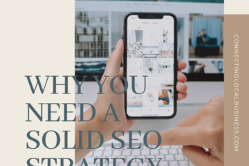 Why You Need A Solid SEO Strategy - connectinglocalbusiness.com