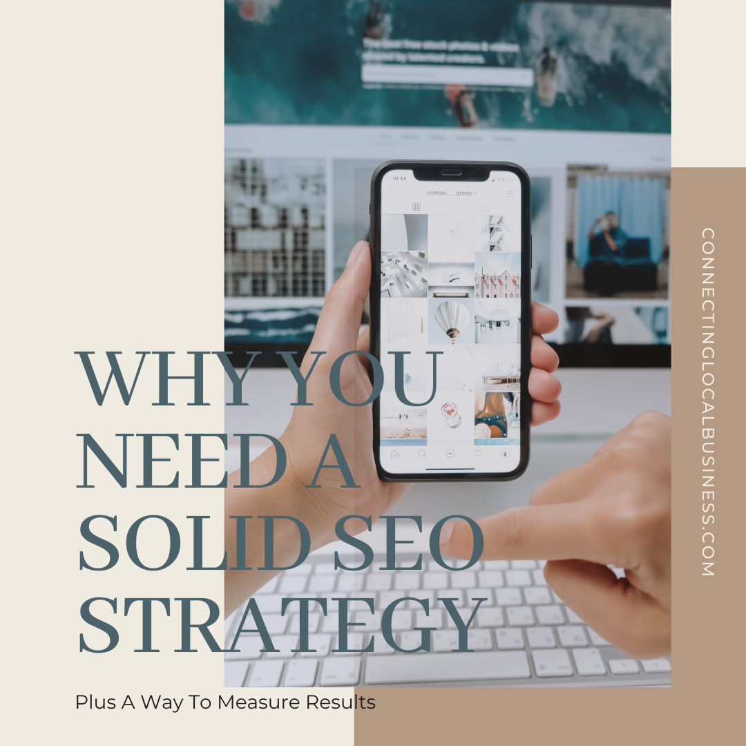 Why You Need A Solid SEO Strategy - connectinglocalbusiness.com