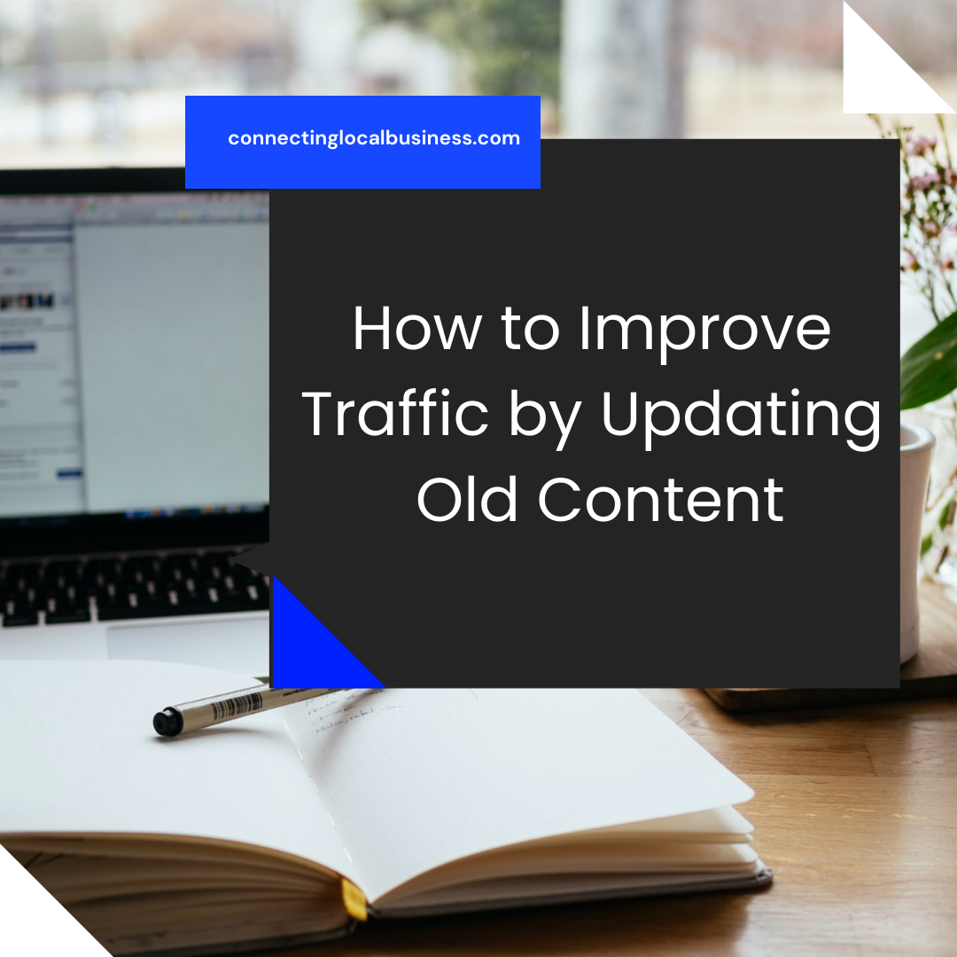 How to Improve Traffic by Updating Old Content
