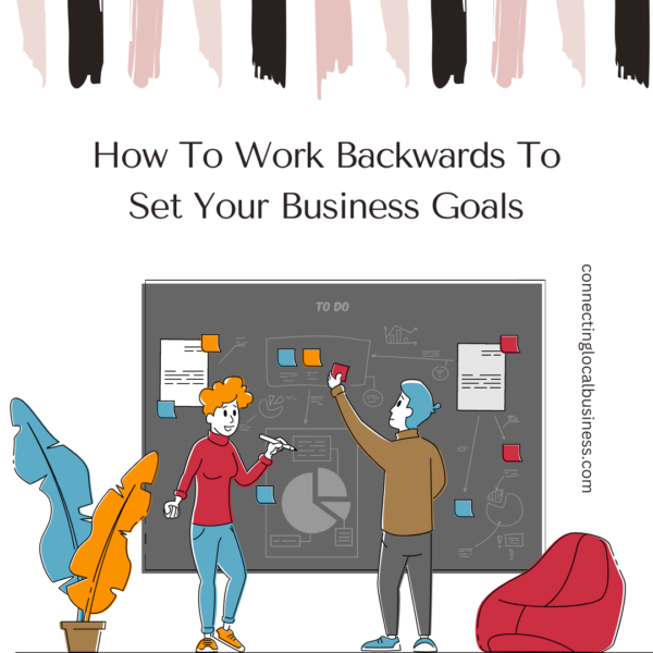 How To Work Backwards To Set Your Business Goals